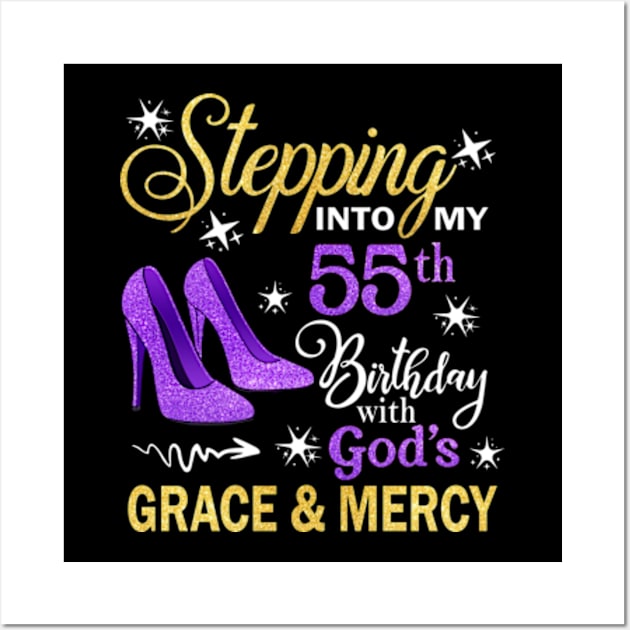 Stepping Into My 55th Birthday With God's Grace & Mercy Bday Wall Art by MaxACarter